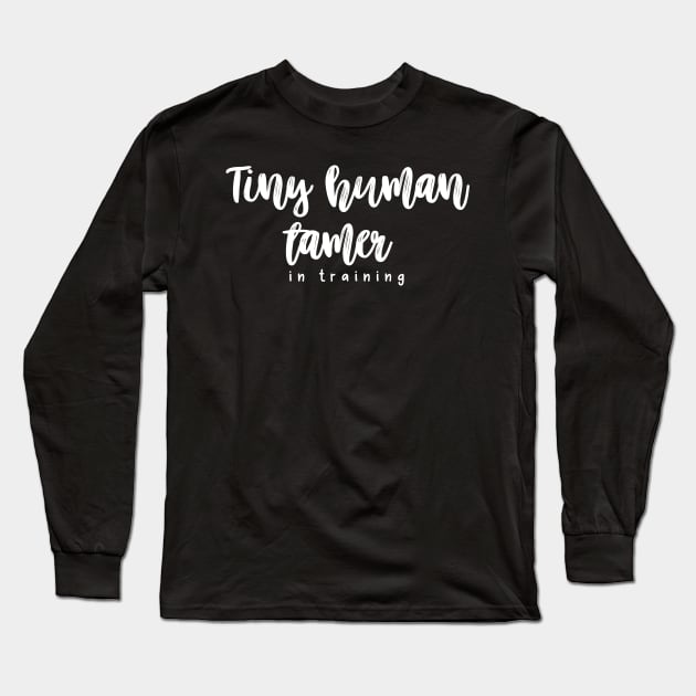 Babysitter in training - Tiny Human Tamer Long Sleeve T-Shirt by Little Designer